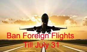 नागरिक उड्डयन ने 31 जुलाई तक बढ़ाया विदेश जाने वाली फ्लाइटों पर प्रतिबंद