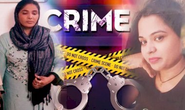 सहेली ने ही अपनी दोस्त को उतारा मौत के घाट, हत्या के बाद पूरी रात गुजारी शव के साथ